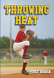 Book cover of: Throwing Heat. By: Fred Bowen