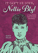 Book cover of: It Can't Be Done, Nellie Bly!. By: Nancy Ohlin