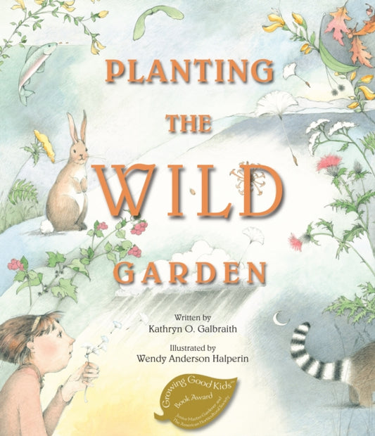 Book cover of: Planting the Wild Garden. By: Kathryn O. Galbraith