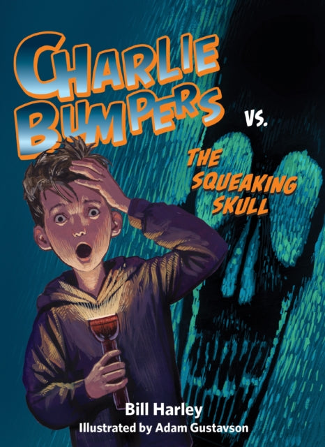 Book cover of: Charlie Bumpers Vs. the Squeaking Skull. By: Bill Harley