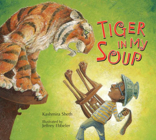 Book cover of: Tiger in My Soup. By: Kashmira Sheth