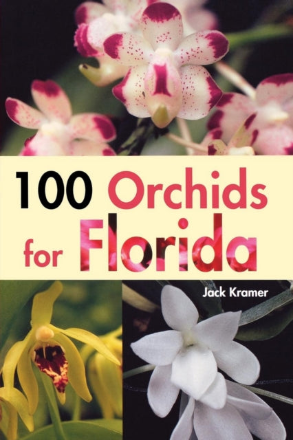 Book cover of: 100 Orchids for Florida. By: Jack Kramer