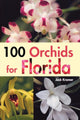 Book cover of: 100 Orchids for Florida. By: Jack Kramer