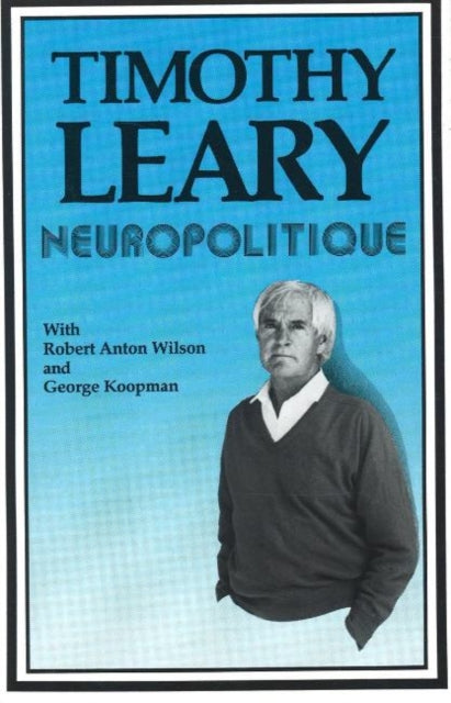 Book cover of: Neuropolitique. By: Timothy Leary