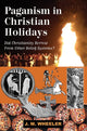 Book cover of: Paganism in Christian Holidays. By: J. M. Wheeler
