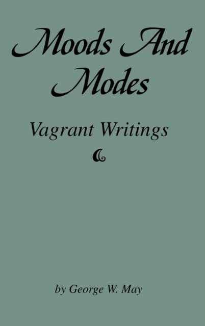 Book cover of: Moods and Modes. By: George W. May