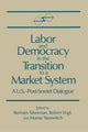Book cover of: Labor and Democracy in the Transition to a Market System. By: Bertram Silverman
