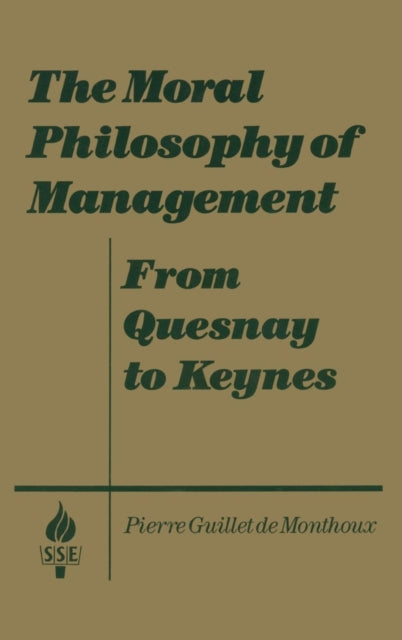 Book cover of: Moral Philosophy of Management: From Quesnay to Keynes