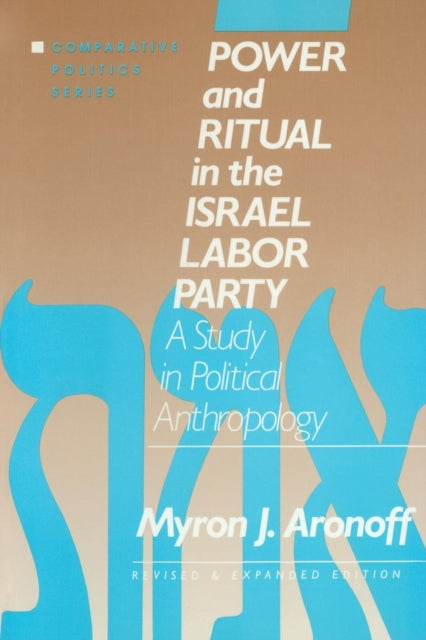 Book cover of: Power and Ritual in the Israel Labor Party: A Study in Political Anthropology