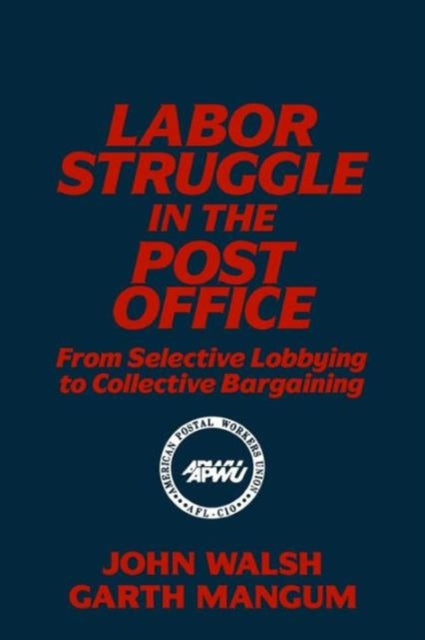 Labor Struggle in the Post Office: From Selective Lobbying to Collective Bargaining
