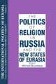 Book cover of: International Politics of Eurasia: v. 3: The Politics of Religion in Russia and the New States of Eurasia