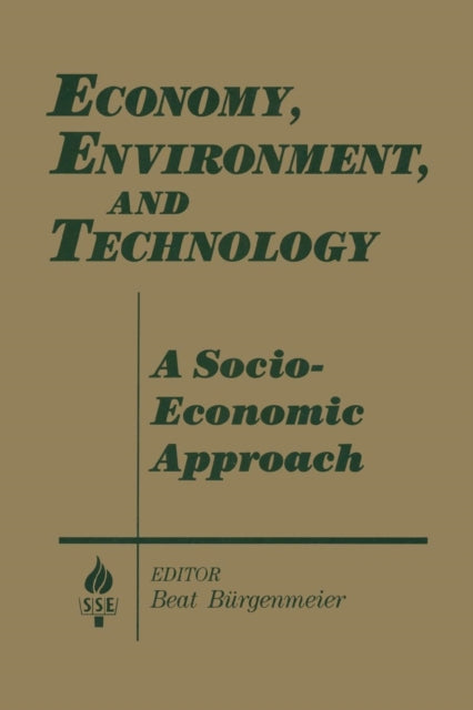 Book cover of: Economy, Environment and Technology: A Socioeconomic Approach. By: Beat Burgenmeier