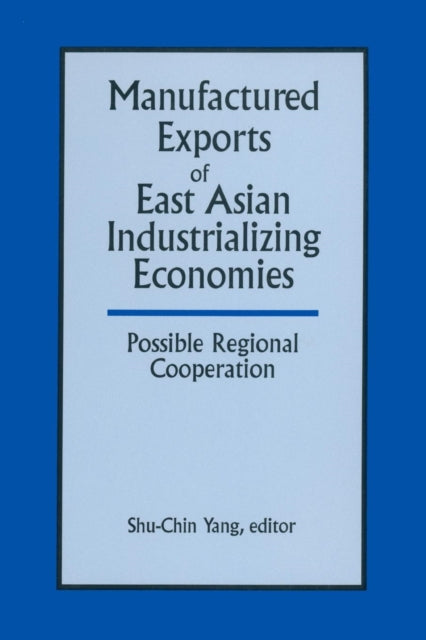 Manufactured Exports of East Asian Industrializing Economies and Possible Regional Cooperation