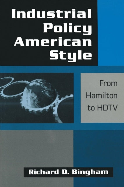 Book cover of: Industrial Policy American-style: From Hamilton to HDTV. By: Richard D. Bingham