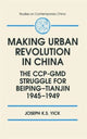 Book cover of: Making Urban Revolution in China: The CCP-GMD Struggle for Beiping-Tianjin, 1945-49