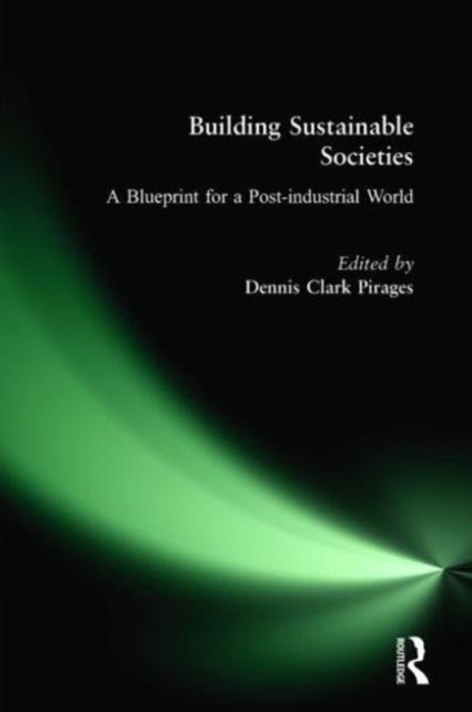 Building Sustainable Societies: A Blueprint for a Post-industrial World