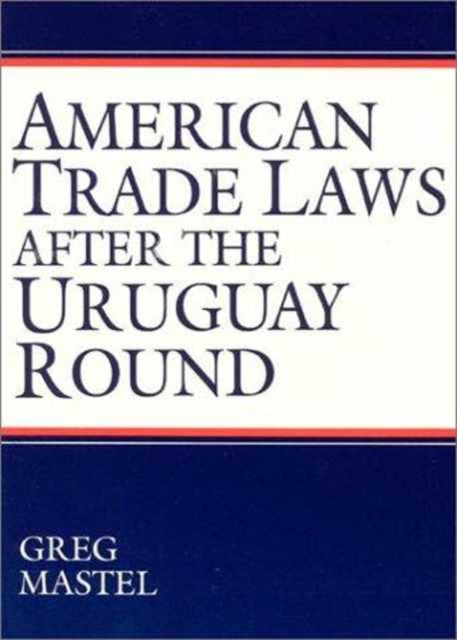 Book cover of: American Trade Laws After the Uruguay Round