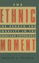 Book cover of: Ethnic Moment: The Search for Equality in the American Experience. By: Philip L. Fetzer