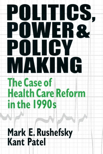 Book cover of: Politics, Power and Policy Making. By: Mark E. Rushefsky