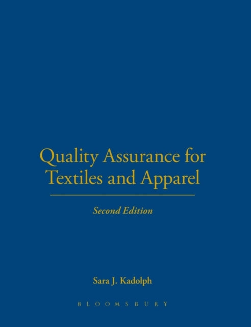 Book cover of: Quality Assurance for Textiles and Apparel 2nd Edition. By: Sara J. Kadolph