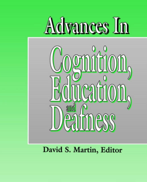 Book cover of: Advances in Cognition, Education and Deafness. By: David S. Martin