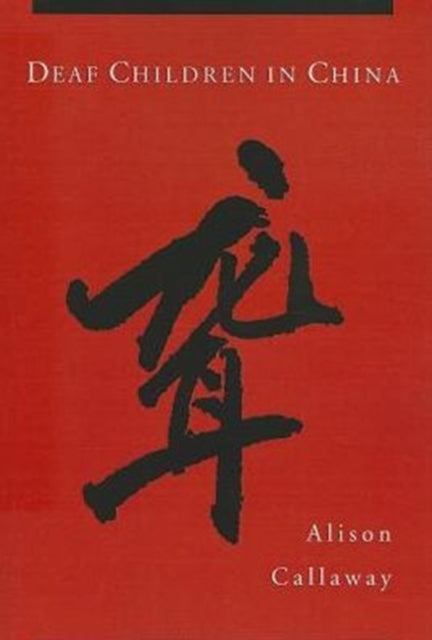 Book cover of: Deaf Children in China. By: Alison Callaway