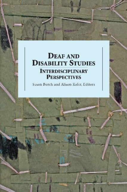 Book cover of: Deaf and Disability Studies - Interdisciplinary Perspectives. By: Susan Burch