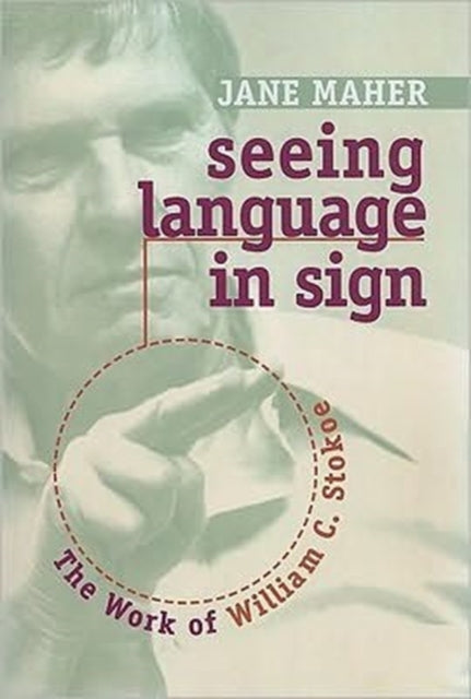 Book cover of: Seeing Language in Sign - the Work of William C. Stokoe. By: Jane Maher