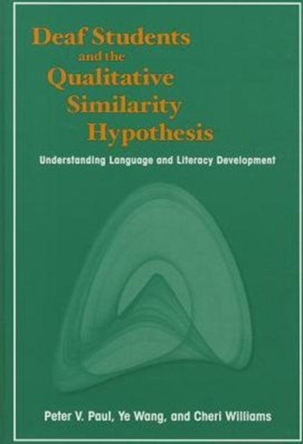 Book cover of: Deaf Students and the Qualitative Similarity Hypothesis. By: Peter V.. Paul