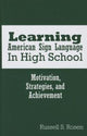 Book cover of: Learning American Sign Language in High School. By: Russell Scott Rosen