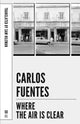 Book cover of: Where the Air Is Clear. By: Carlos Fuentes