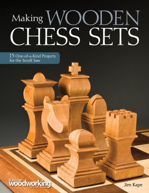 Book cover of: Making Wooden Chess Sets. By: Jim Kape