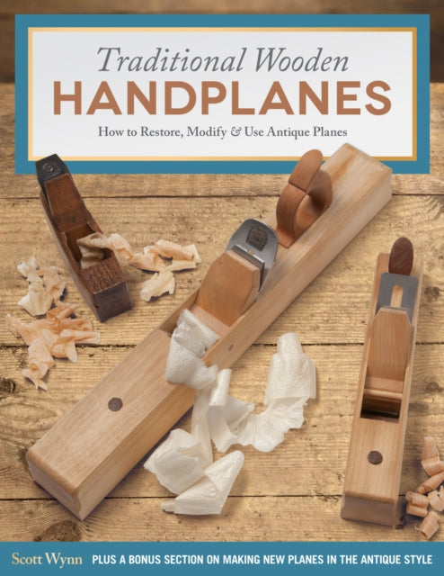 Book cover of: Traditional Wooden Handplanes. By: Scott Wynn