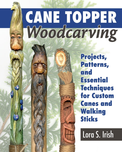 Book cover of: Cane Topper Wood Carving. By: Lora S. Irish