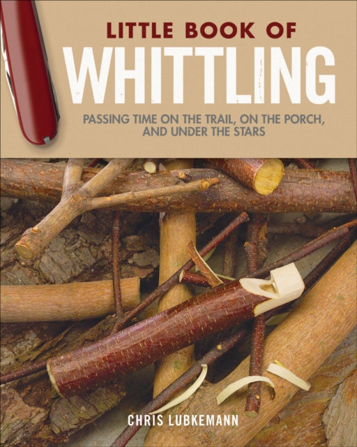 Book cover of: Little Book of Whittling Gift Edition. By: Chris Lubkemann