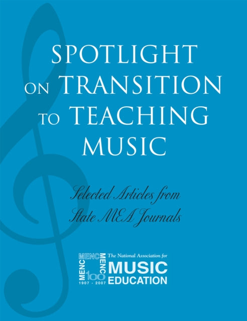 Book cover of: Spotlight on Transition to Teaching Music. By: MENC: The National Association for Music Education