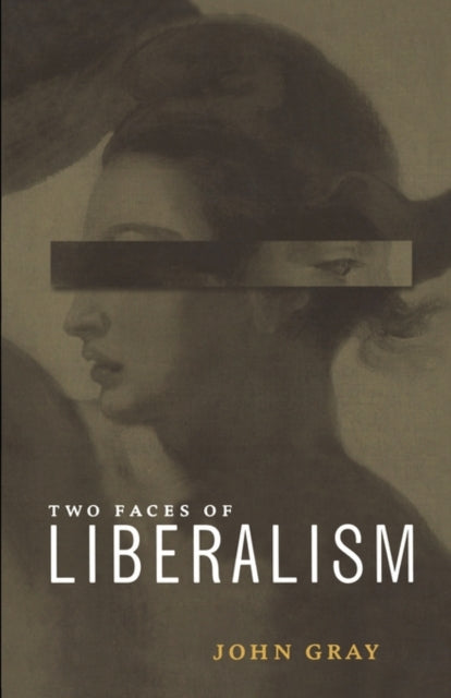 Book cover of: Two Faces of Liberalism. By: John Gray