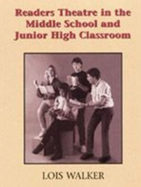 Book cover of: Readers Theatre in the Middle School & Junior High Classroom. By: Lois Walker