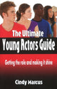 Book cover of: Ultimate Young Actor's Guide. By: Cindy Marcus