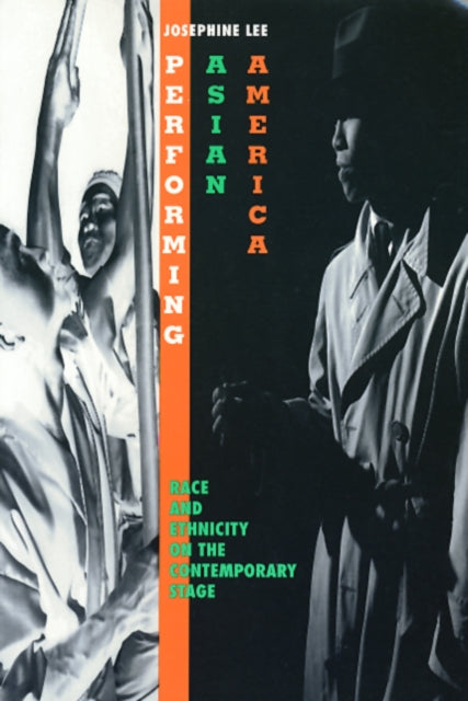Book cover of: Performing Asian America. By: Josephine Ding Lee, Josephine Lee