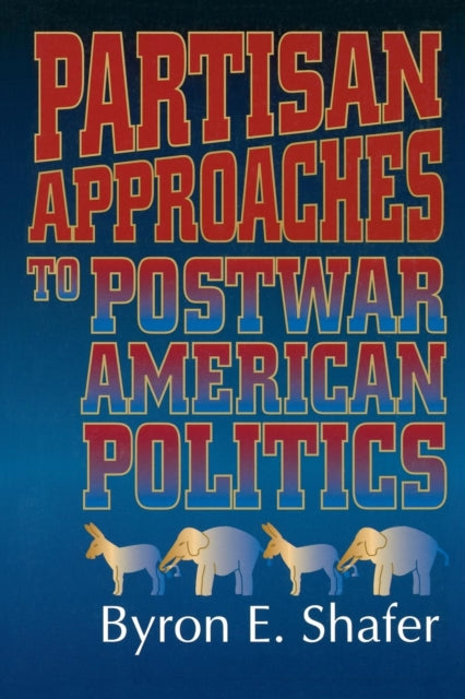 Book cover of: Partisan Approaches to Postwar American Politics