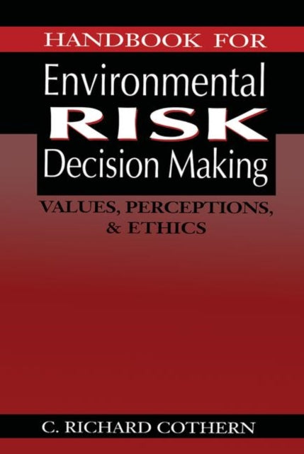 Book cover of: Handbook for Environmental Risk Decision Making. By: C. Richard Cothern