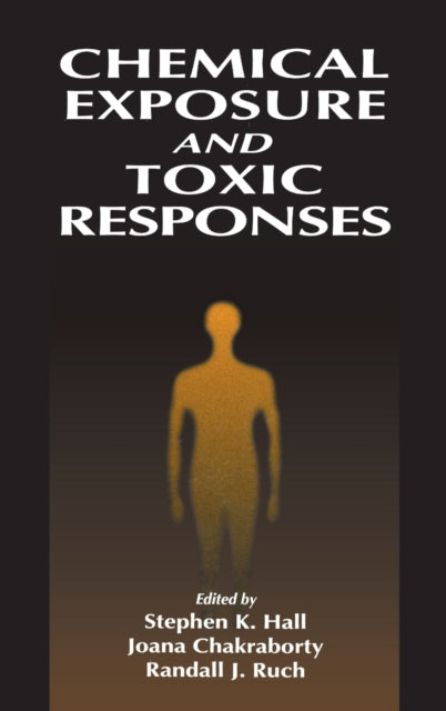 Book cover of: Chemical Exposure and Toxic Responses. By: Stephen K. Hall