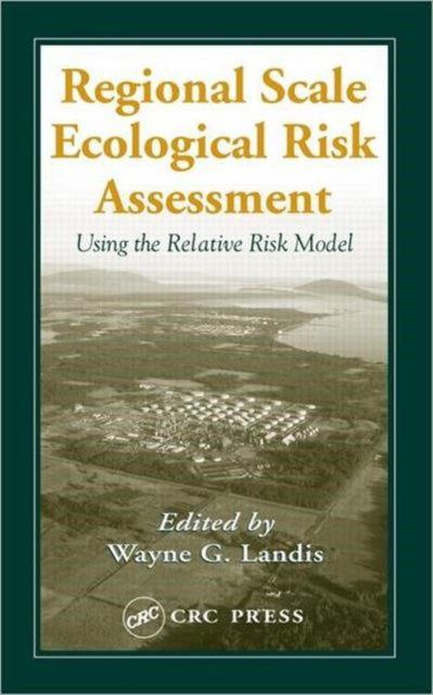 Book cover of: Regional Scale Ecological Risk Assessment. By: Wayne G. Landis