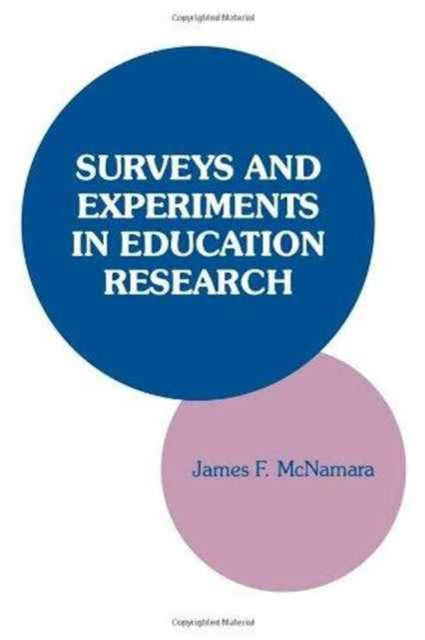 Book cover of: Surveys and Experiments in Education Research. By: James F. McNamara