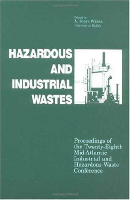 Book cover of: Hazardous and Industrial Waste Proceedings, 28th Mid-Atlantic Conference. By: A. Scott Weber