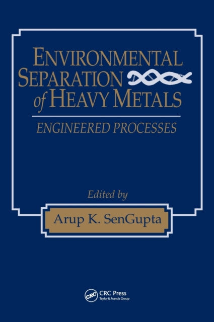 Book cover of: Environmental Separation of Heavy Metals. By: Arup K. SenGupta