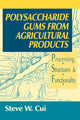 Book cover of: Polysaccharide Gums from Agricultural Products. By: Steve W. Cui