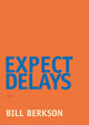 Book cover of: Expect Delays. By: Bill Berkson
