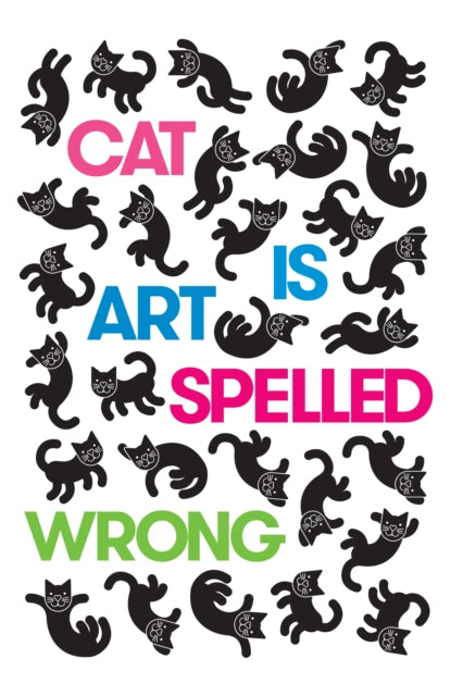 Book cover of: Cat Is Art Spelled Wrong. By: Caroline Casey